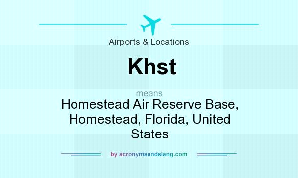 What does Khst mean? It stands for Homestead Air Reserve Base, Homestead, Florida, United States