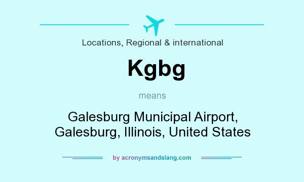 What does Kgbg mean? It stands for Galesburg Municipal Airport, Galesburg, Illinois, United States