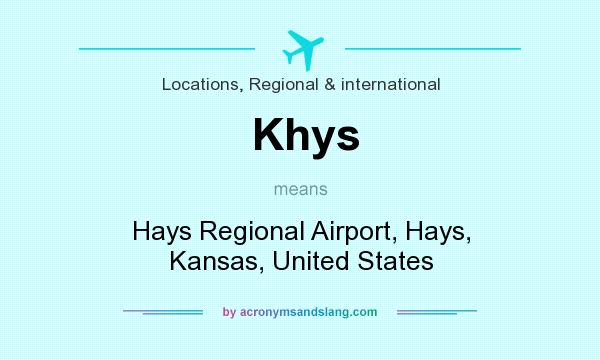 What does Khys mean? It stands for Hays Regional Airport, Hays, Kansas, United States