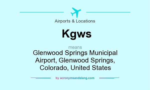 What does Kgws mean? It stands for Glenwood Springs Municipal Airport, Glenwood Springs, Colorado, United States