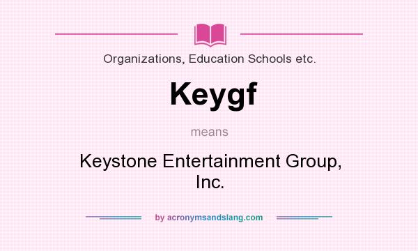 What does Keygf mean? It stands for Keystone Entertainment Group, Inc.