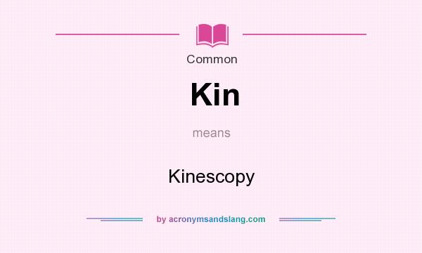 What does Kin mean? It stands for Kinescopy