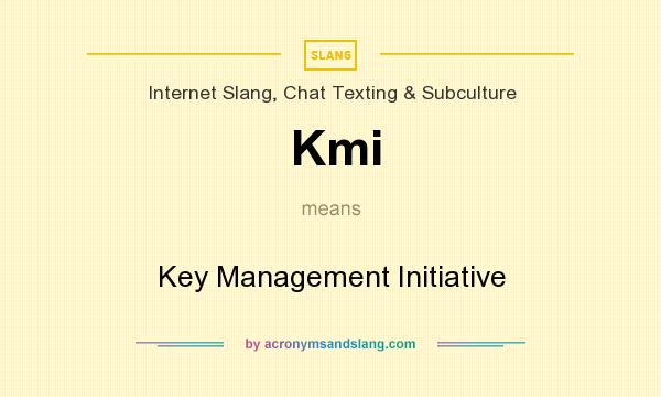 What does Kmi mean? It stands for Key Management Initiative