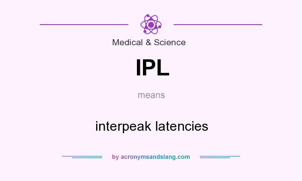 What does IPL mean? It stands for interpeak latencies