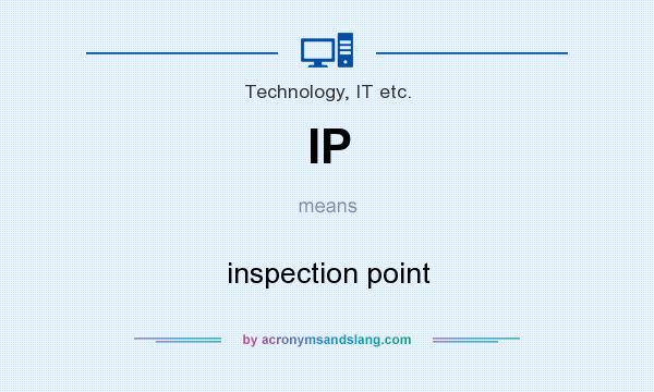 What does IP mean? It stands for inspection point