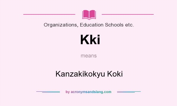 What does Kki mean? It stands for Kanzakikokyu Koki