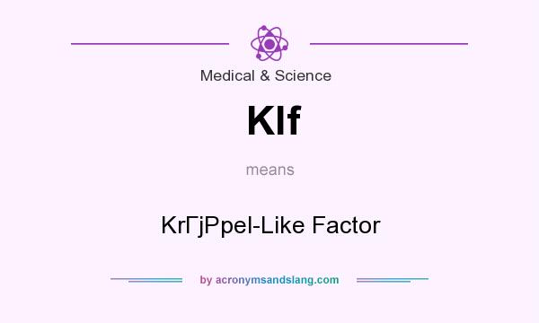 What does Klf mean? It stands for KrГјPpel-Like Factor