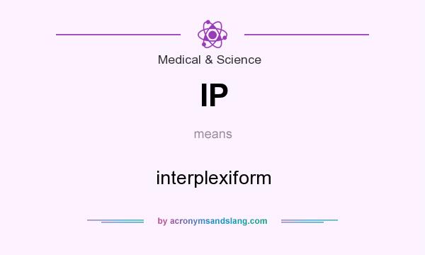 What does IP mean? It stands for interplexiform