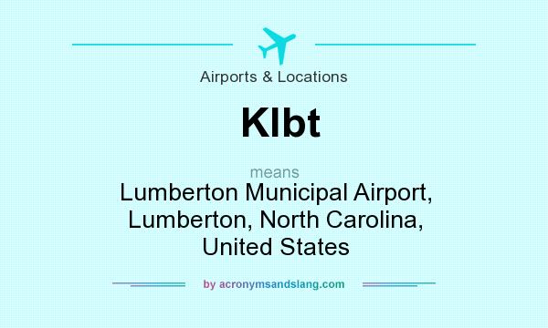 What does Klbt mean? It stands for Lumberton Municipal Airport, Lumberton, North Carolina, United States
