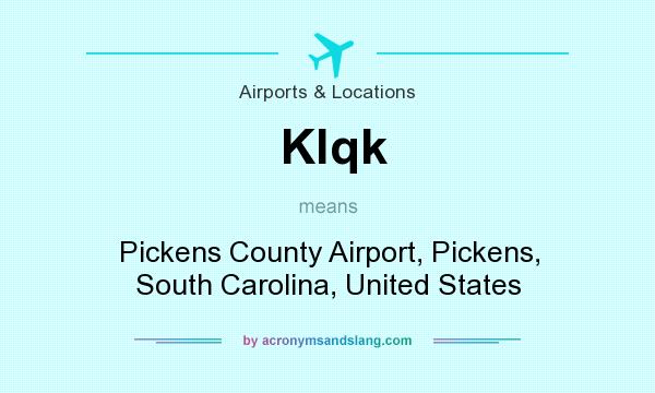 What does Klqk mean? It stands for Pickens County Airport, Pickens, South Carolina, United States