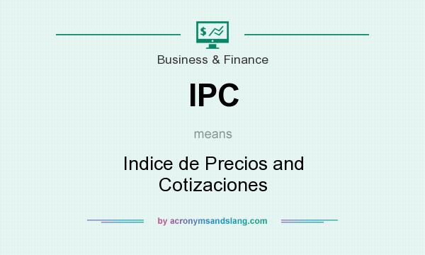 What does IPC mean? It stands for Indice de Precios and Cotizaciones