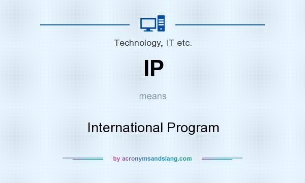 What does IP mean? It stands for International Program