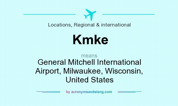 What does Kmke mean? It stands for General Mitchell International Airport, Milwaukee, Wisconsin, United States