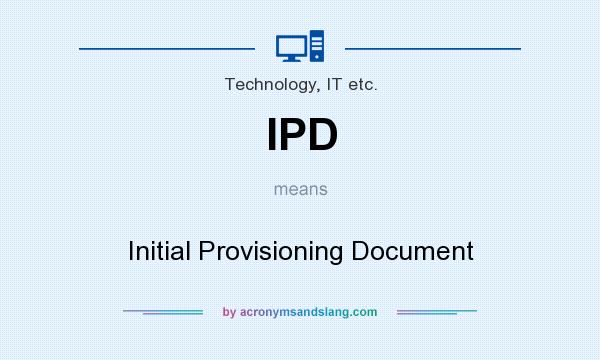What does IPD mean? It stands for Initial Provisioning Document