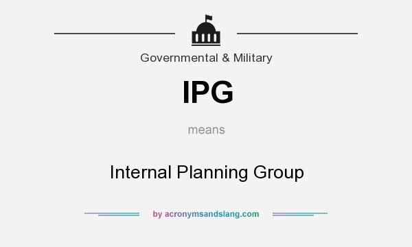 What does IPG mean? It stands for Internal Planning Group