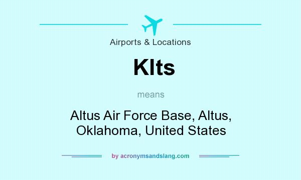 What does Klts mean? It stands for Altus Air Force Base, Altus, Oklahoma, United States