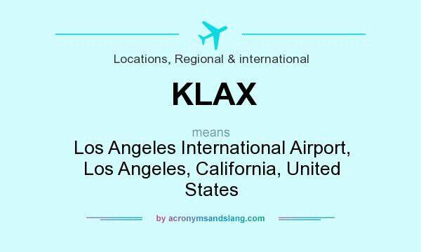 What does KLAX mean? It stands for Los Angeles International Airport, Los Angeles, California, United States