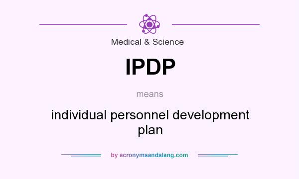 What does IPDP mean? It stands for individual personnel development plan