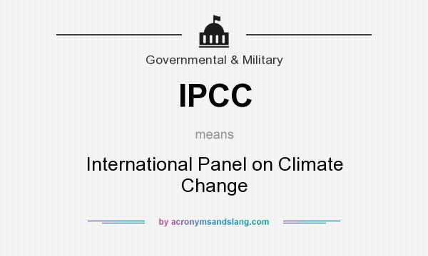 What does IPCC mean? It stands for International Panel on Climate Change