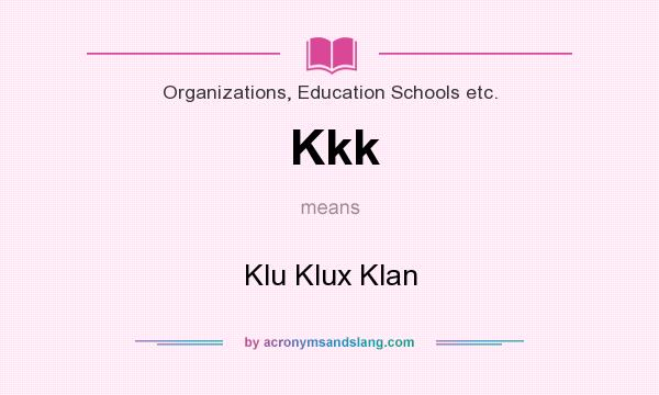 What does Kkk mean? It stands for Klu Klux Klan