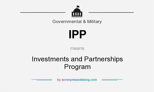 What does IPP mean? It stands for Investments and Partnerships Program