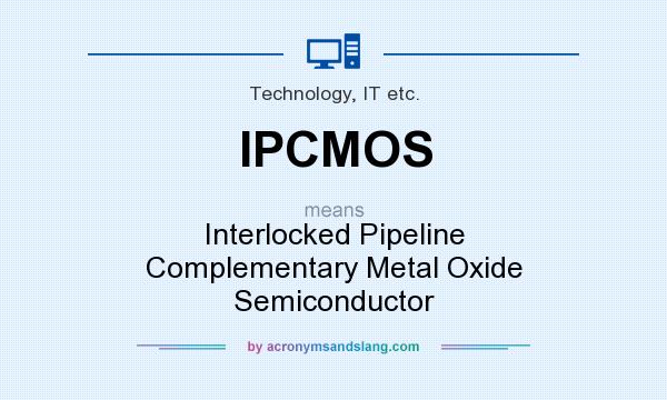 What does IPCMOS mean? It stands for Interlocked Pipeline Complementary Metal Oxide Semiconductor