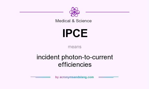 What does IPCE mean? It stands for incident photon-to-current efficiencies