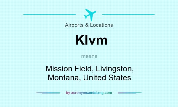 What does Klvm mean? It stands for Mission Field, Livingston, Montana, United States