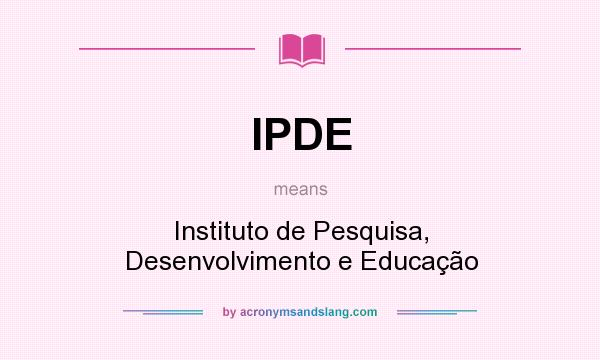 What does IPDE mean? It stands for Instituto de Pesquisa, Desenvolvimento e Educação