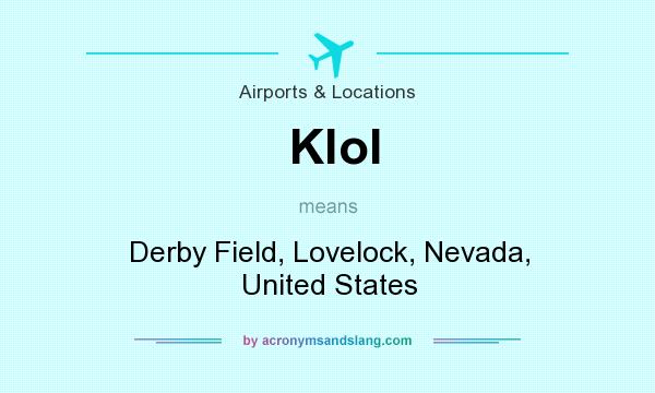 What does Klol mean? It stands for Derby Field, Lovelock, Nevada, United States
