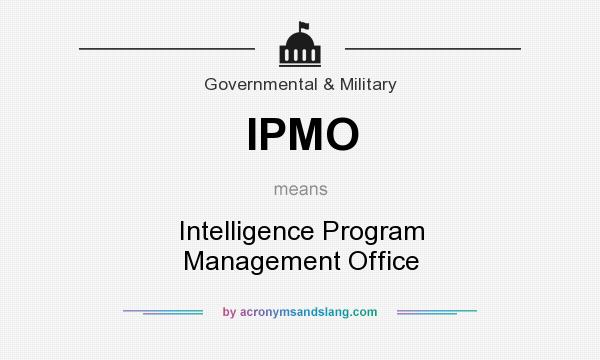 What does IPMO mean? It stands for Intelligence Program Management Office