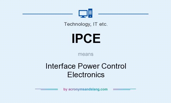 What does IPCE mean? It stands for Interface Power Control Electronics