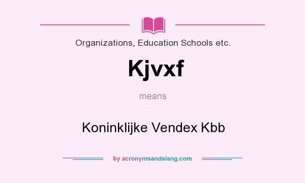 What does Kjvxf mean? It stands for Koninklijke Vendex Kbb