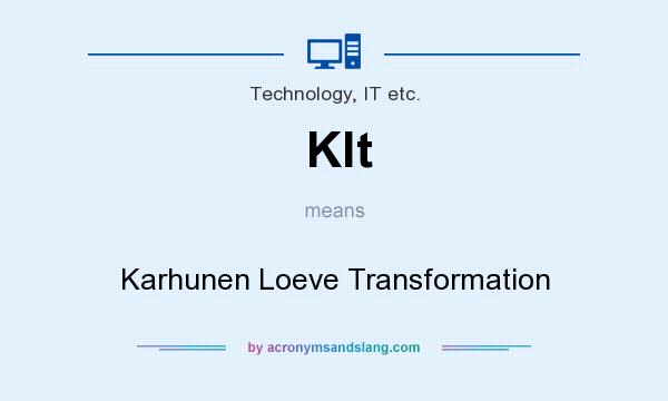 What does Klt mean? It stands for Karhunen Loeve Transformation