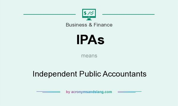 What does IPAs mean? It stands for Independent Public Accountants