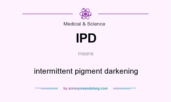 What does IPD mean? It stands for intermittent pigment darkening