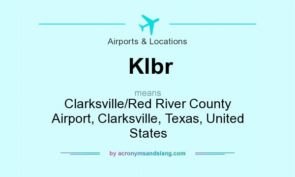 What does Klbr mean? It stands for Clarksville/Red River County Airport, Clarksville, Texas, United States