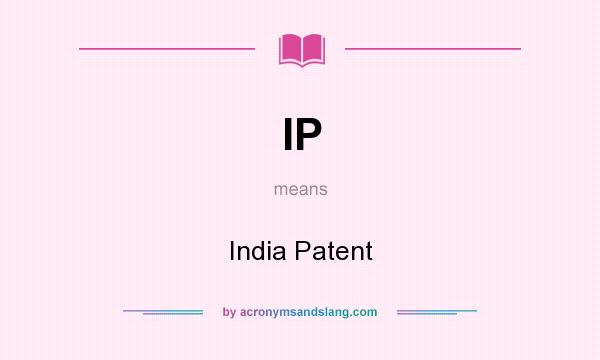What does IP mean? It stands for India Patent