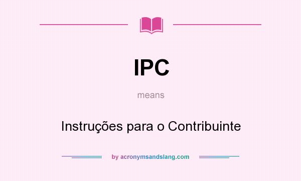 What does IPC mean? It stands for Instruções para o Contribuinte