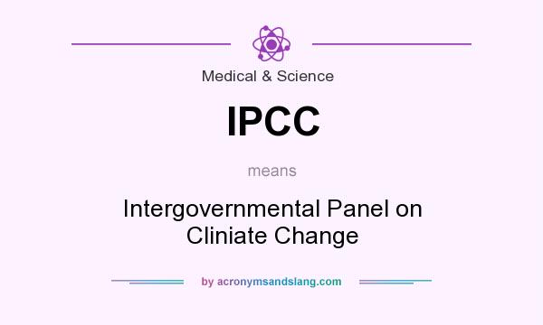 What does IPCC mean? It stands for Intergovernmental Panel on Cliniate Change
