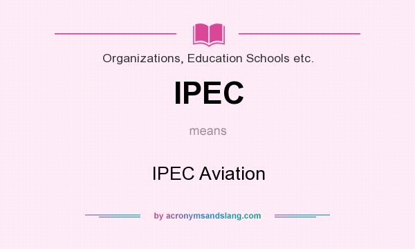 What does IPEC mean? It stands for IPEC Aviation
