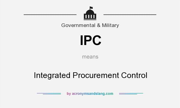 What does IPC mean? It stands for Integrated Procurement Control
