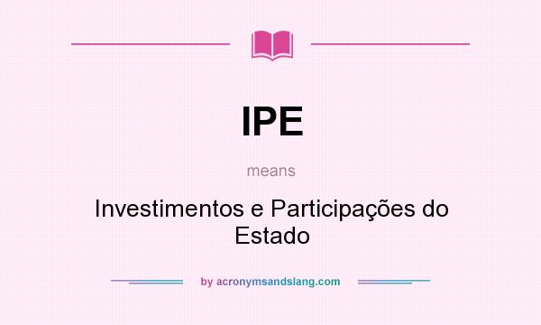 What does IPE mean? It stands for Investimentos e Participações do Estado
