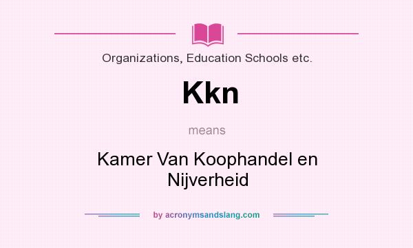 What does Kkn mean? It stands for Kamer Van Koophandel en Nijverheid