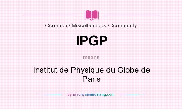 What does IPGP mean? It stands for Institut de Physique du Globe de Paris