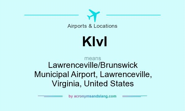 What does Klvl mean? It stands for Lawrenceville/Brunswick Municipal Airport, Lawrenceville, Virginia, United States