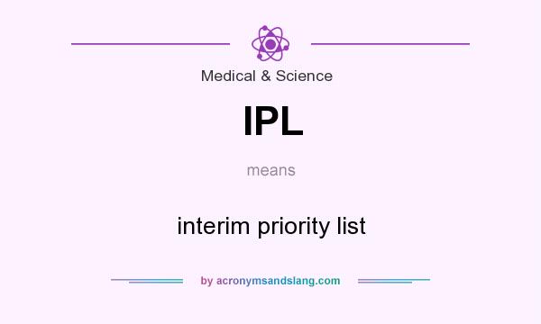 What does IPL mean? It stands for interim priority list