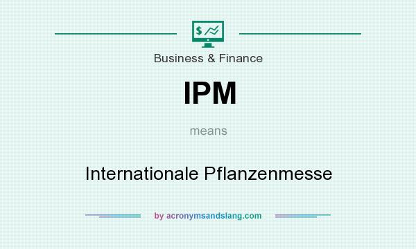 What does IPM mean? It stands for Internationale Pflanzenmesse