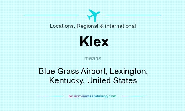 What does Klex mean? It stands for Blue Grass Airport, Lexington, Kentucky, United States