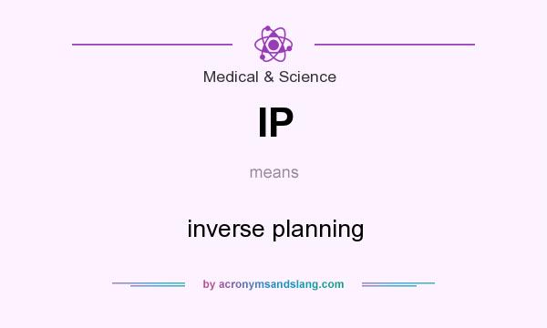 What does IP mean? It stands for inverse planning